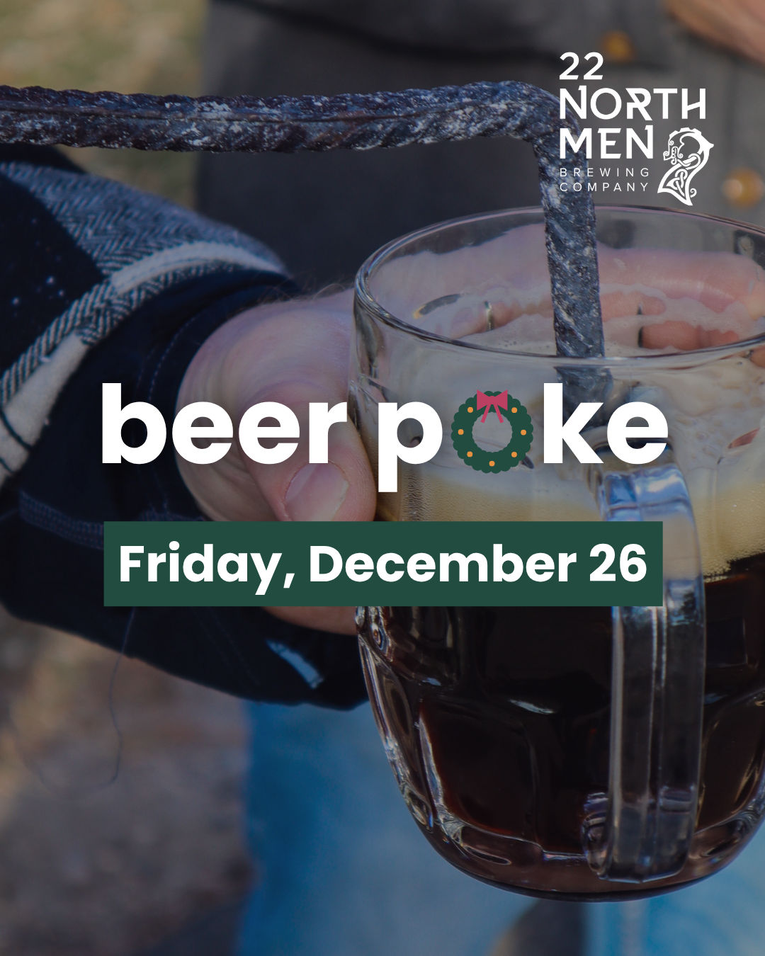 A person holds a mug of dark beer as a hot metal rod is dipped into it for a traditional Beer Poke; text reads "22 Northmen Brewing Company, Post-Holiday Beer Recipe, Friday, December 26.