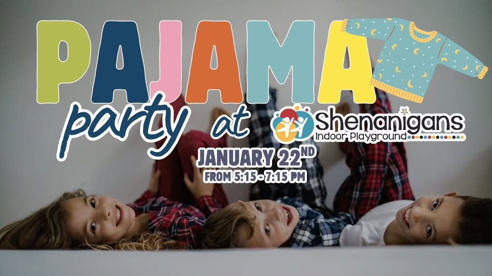 Three smiling children in pajamas lie on the floor, heads together. Text reads: "Pajama Party at Shenanigans Indoor Playground. January 22nd from 5:15–7:15 PM." An illustrated pajama shirt highlights the fun at Shenanigans.