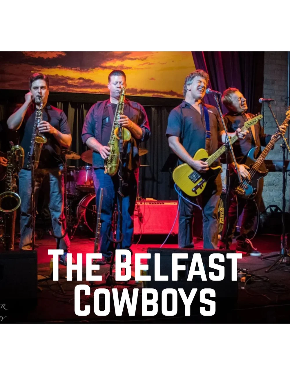 Four musicians from the Belfast Cowboys perform energetically on stage with saxophones and guitars under colorful lighting. The text “The Belfast Cowboys” appears in bold white letters at the bottom of the image.