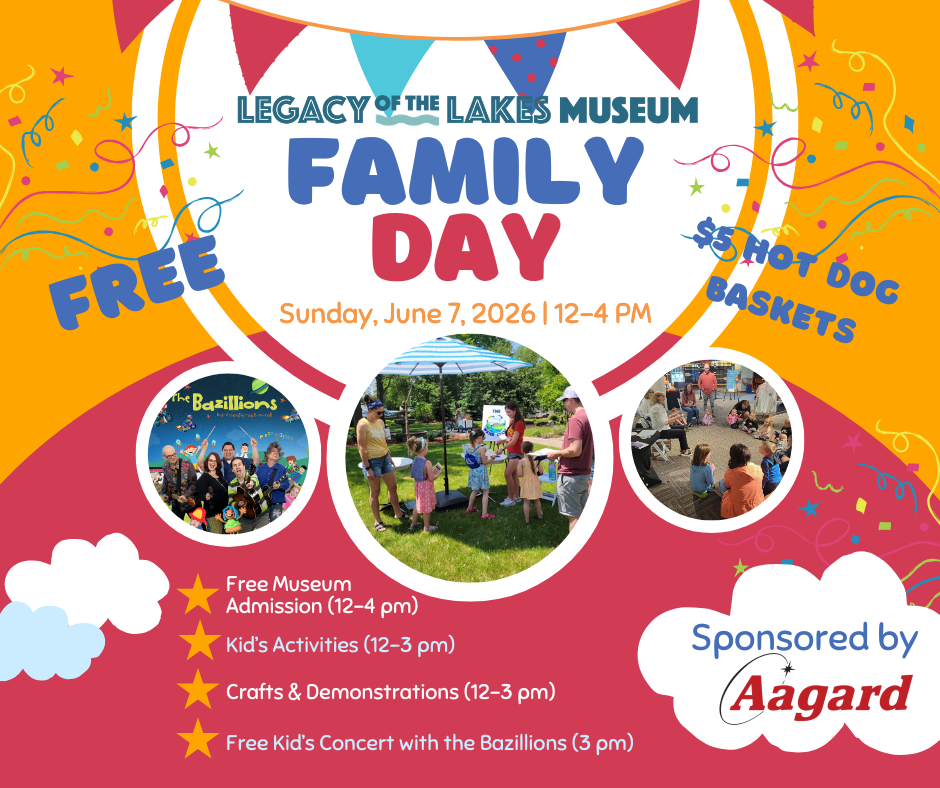 Colorful Family Day event poster for Legacy of the Lakes Museum on June 7, 2026, from 12–4 PM. Enjoy free museum admission, kids’ activities, crafts, a Bazillions concert, free hot dogs, and sponsor Aagard’s logo.