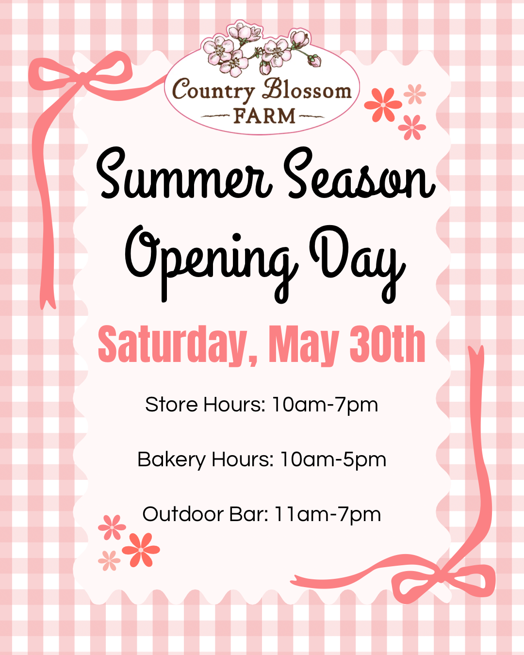 Event poster with pink gingham border and bows announces the Summer Season Opener at Country Blossom Farm on Saturday, May 30th. Store, bakery, and outdoor bar hours are listed amid charming floral accents.